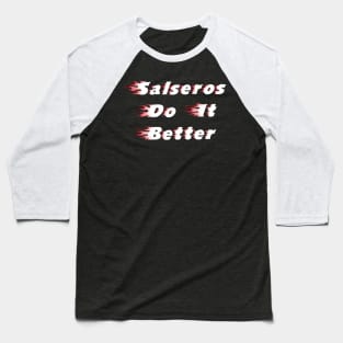 Salseros do it better Baseball T-Shirt